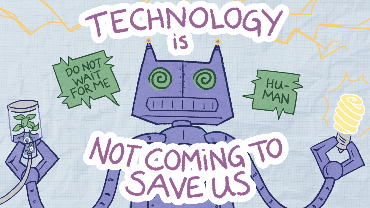 Illustration of a robot with the large words 'Technology is not coming to save us'.